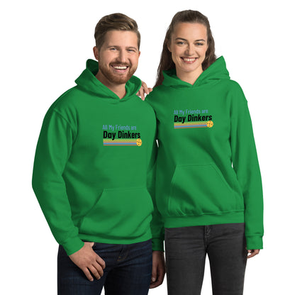 "ALL MY FRIENDS ARE DAY DINKERS" PICKLEBALL HOODIE